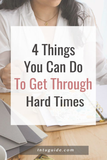 Four Simple Things You Can Do To Get Through Hard Times, Intuguide.com