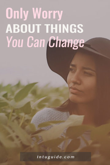 Only Worry About the Things You Can Change, intuguide.com