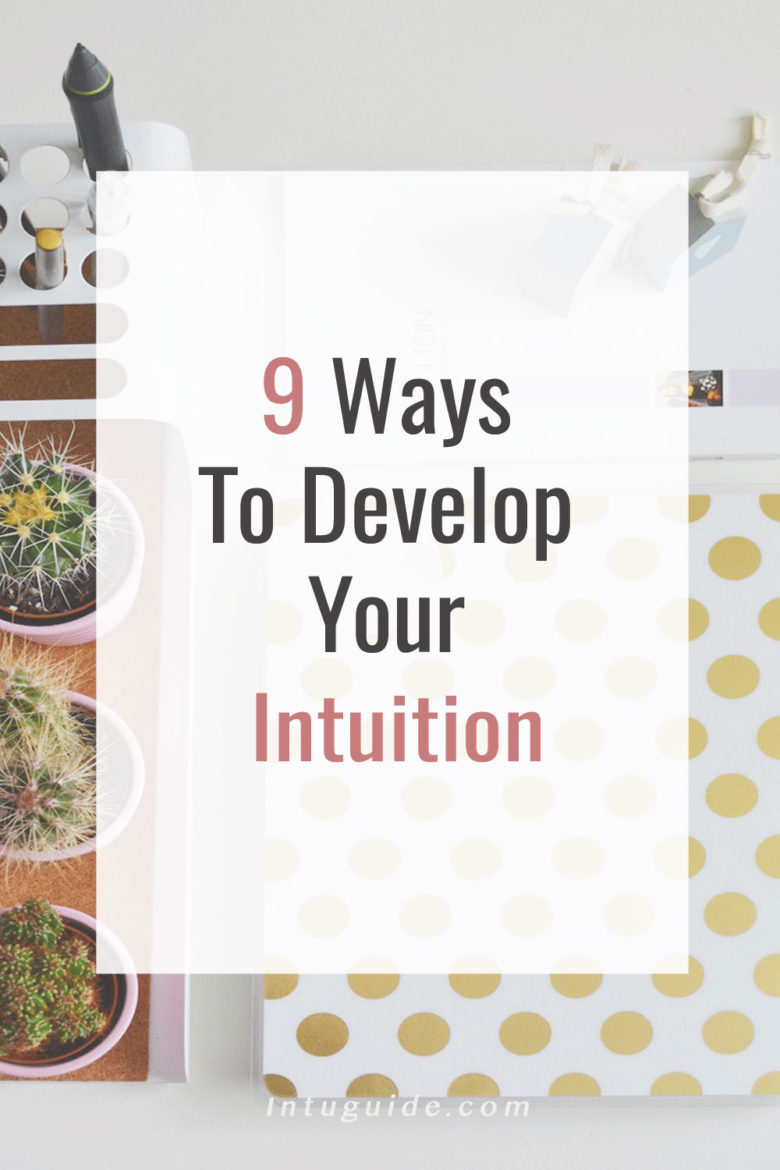 9 Ways To Develop Your Intuition Intuguide 9 Ways To Develop Your Intuition Intuguide